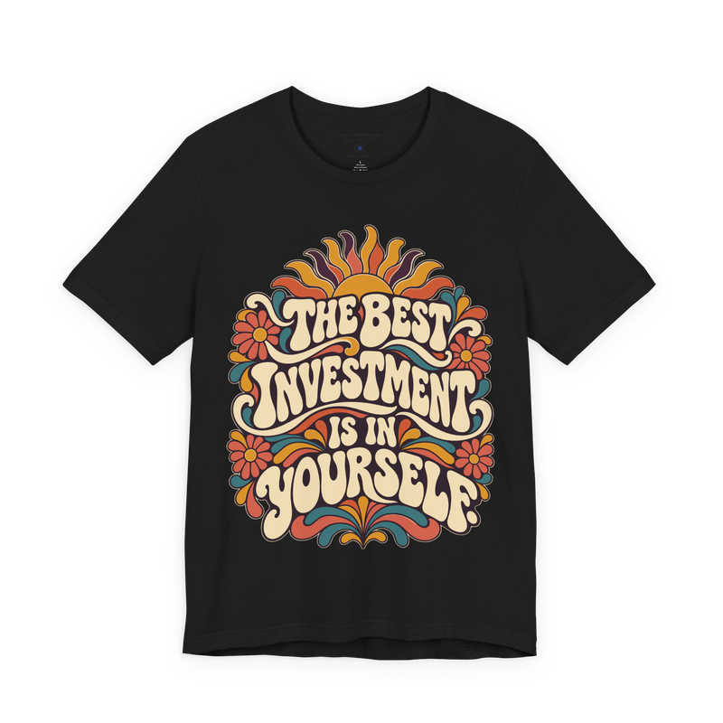 The Best Investment Is In Yourself. T-Shirt — Retro & Psychedelic