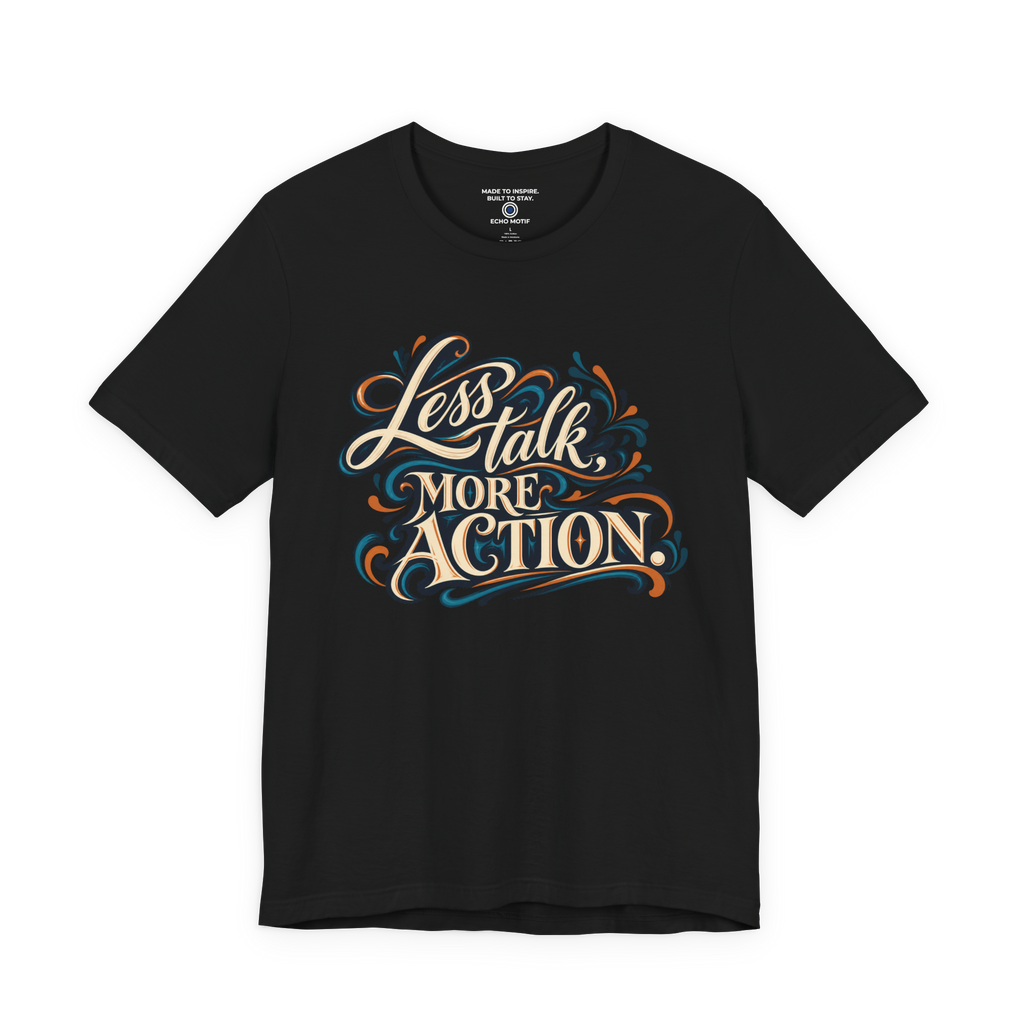 Less Talk, More Action. — Inspirational & Artistic — Black — front