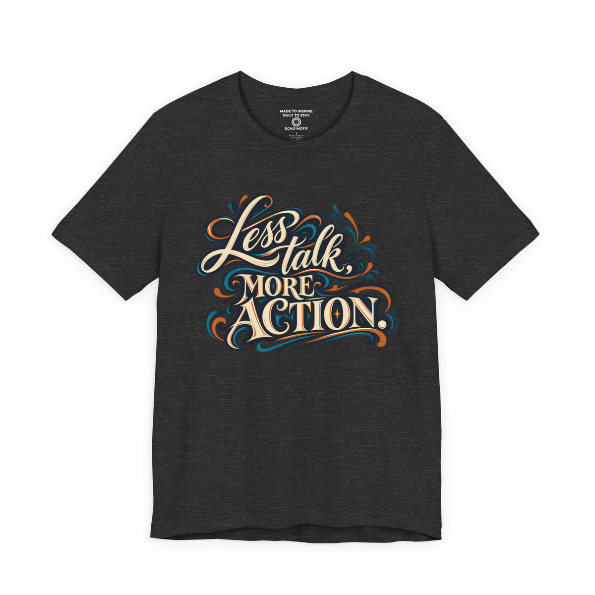 Less Talk, More Action. — Inspirational & Artistic — Dark Grey Heather — front