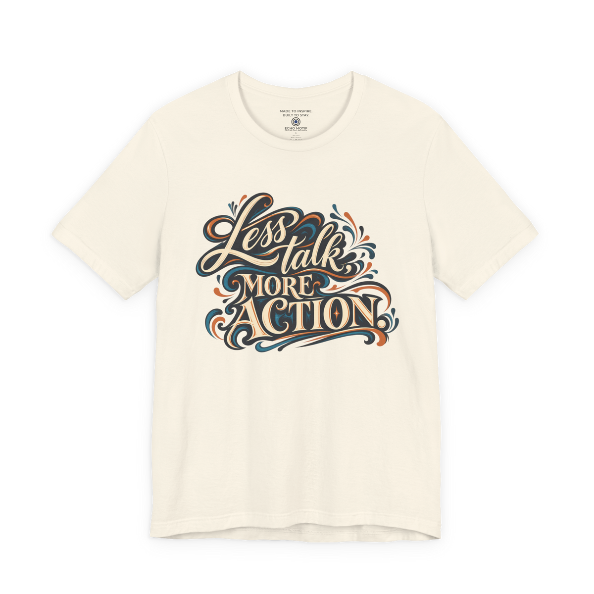 Less Talk, More Action. — Inspirational & Artistic — Natural — front
