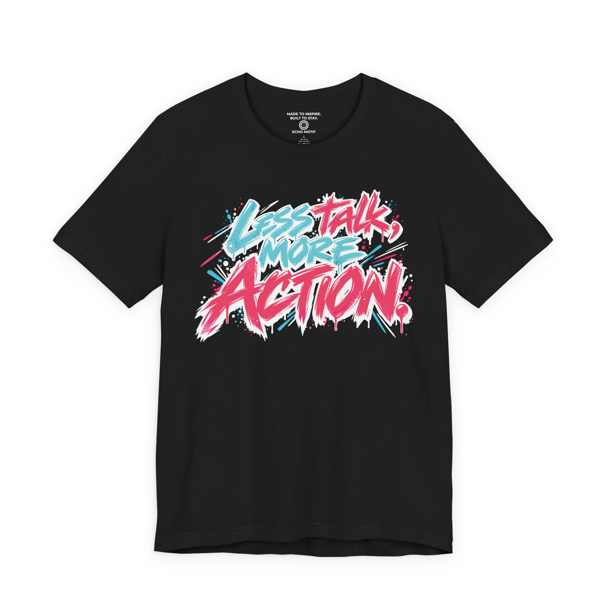 Less Talk, More Action. — Graffiti & Street Art — Black — front