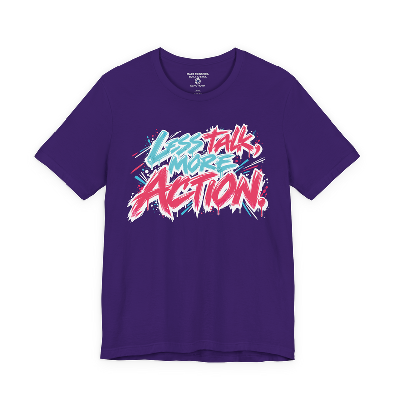 Less Talk, More Action. T-Shirt — Graffiti & Street Art