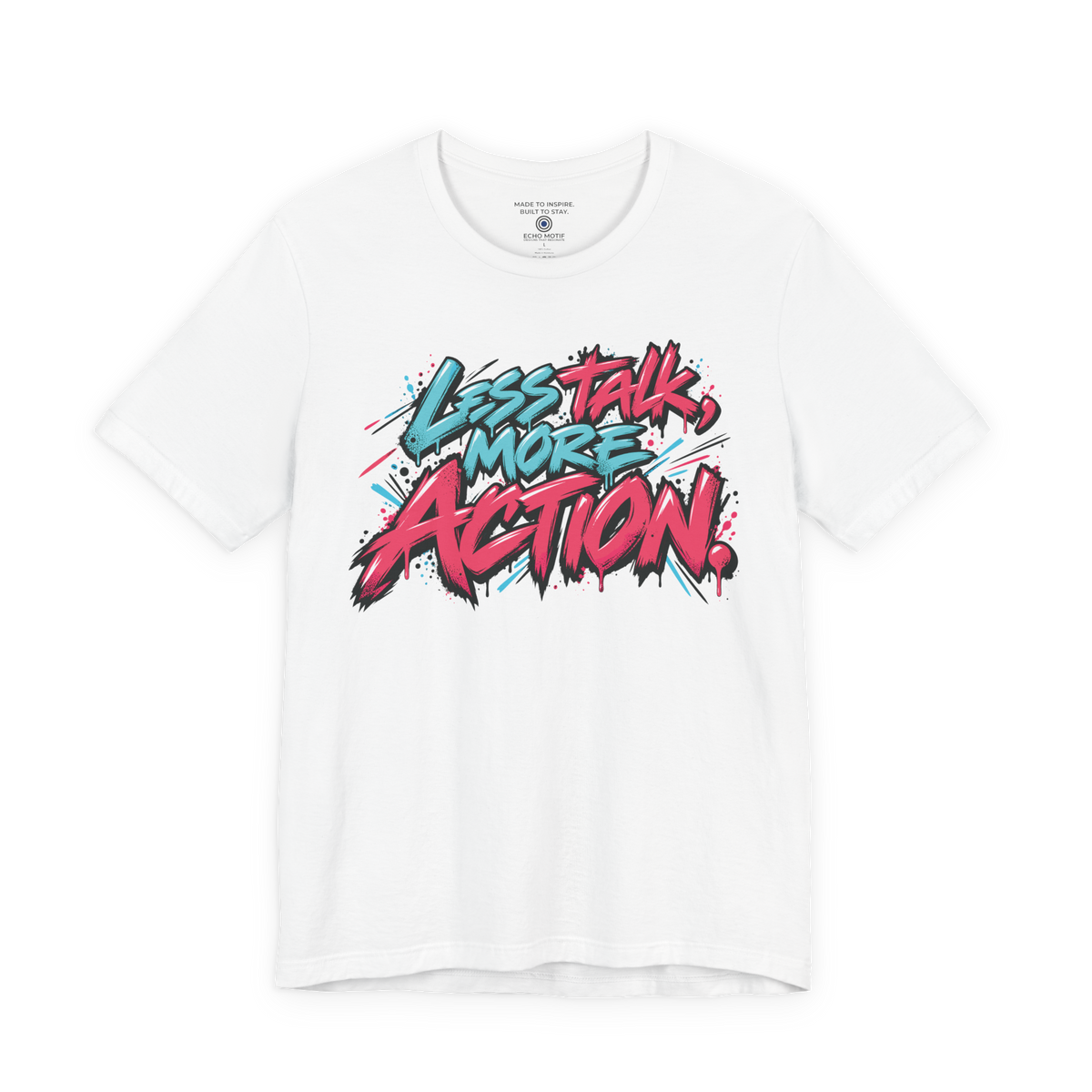 Less Talk, More Action. — Graffiti & Street Art — White — front