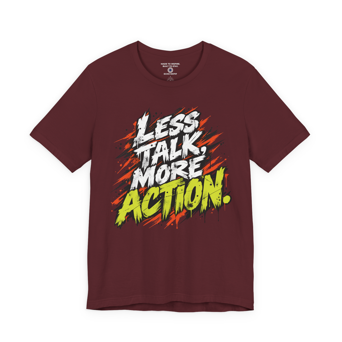 Less Talk, More Action. — Grunge & Vibrant — Maroon — front