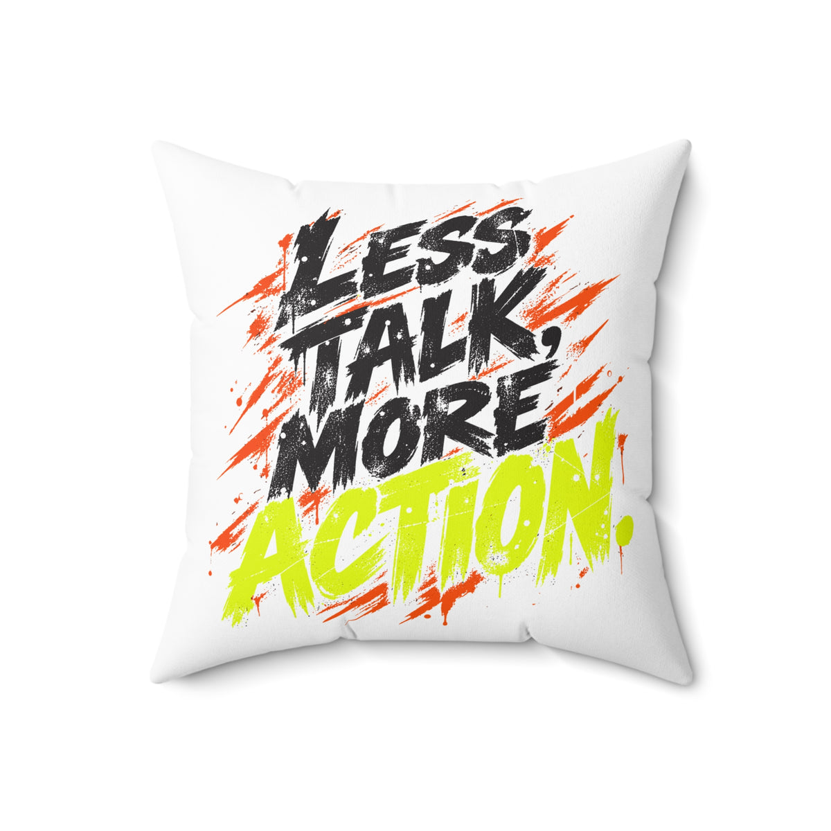 Less Talk, More Action. Grunge white pillow — 18 inch front