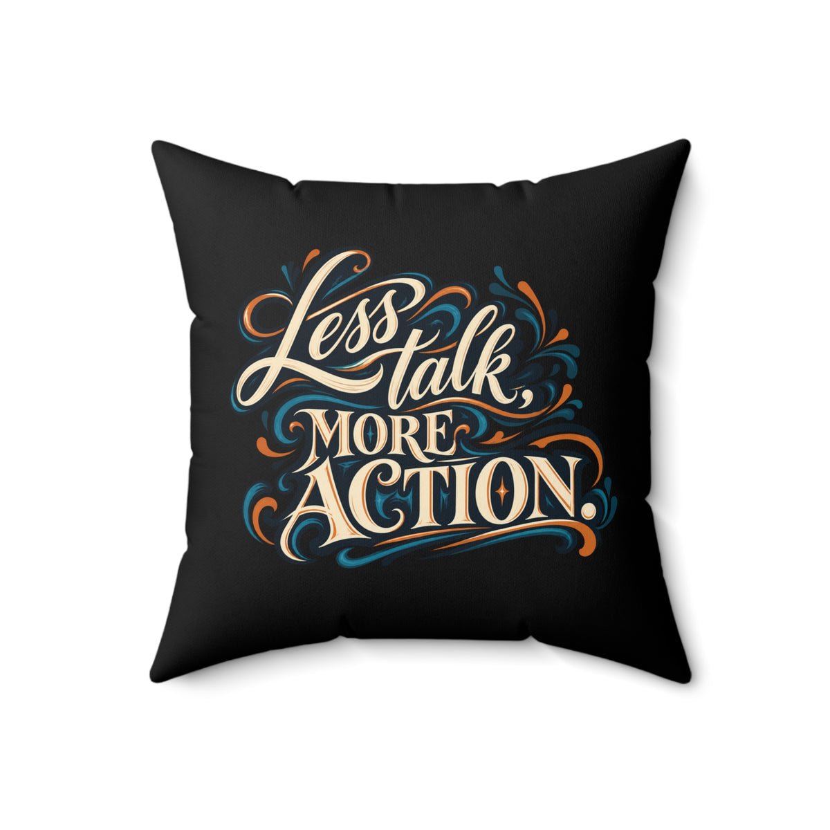 Less Talk, More Action. Inspirational black pillow — 18 inch front