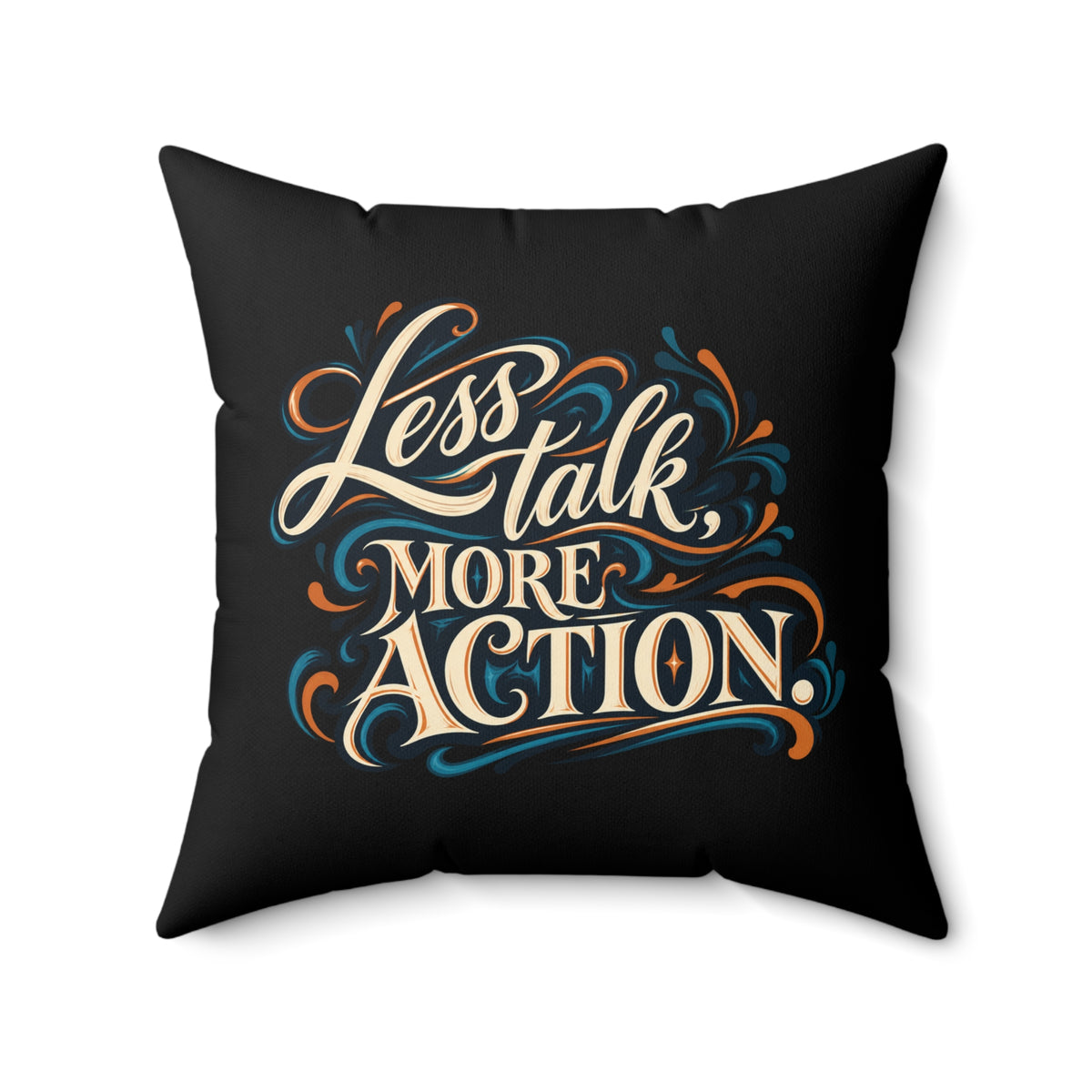 Less Talk, More Action. Inspirational black pillow — 20 inch front