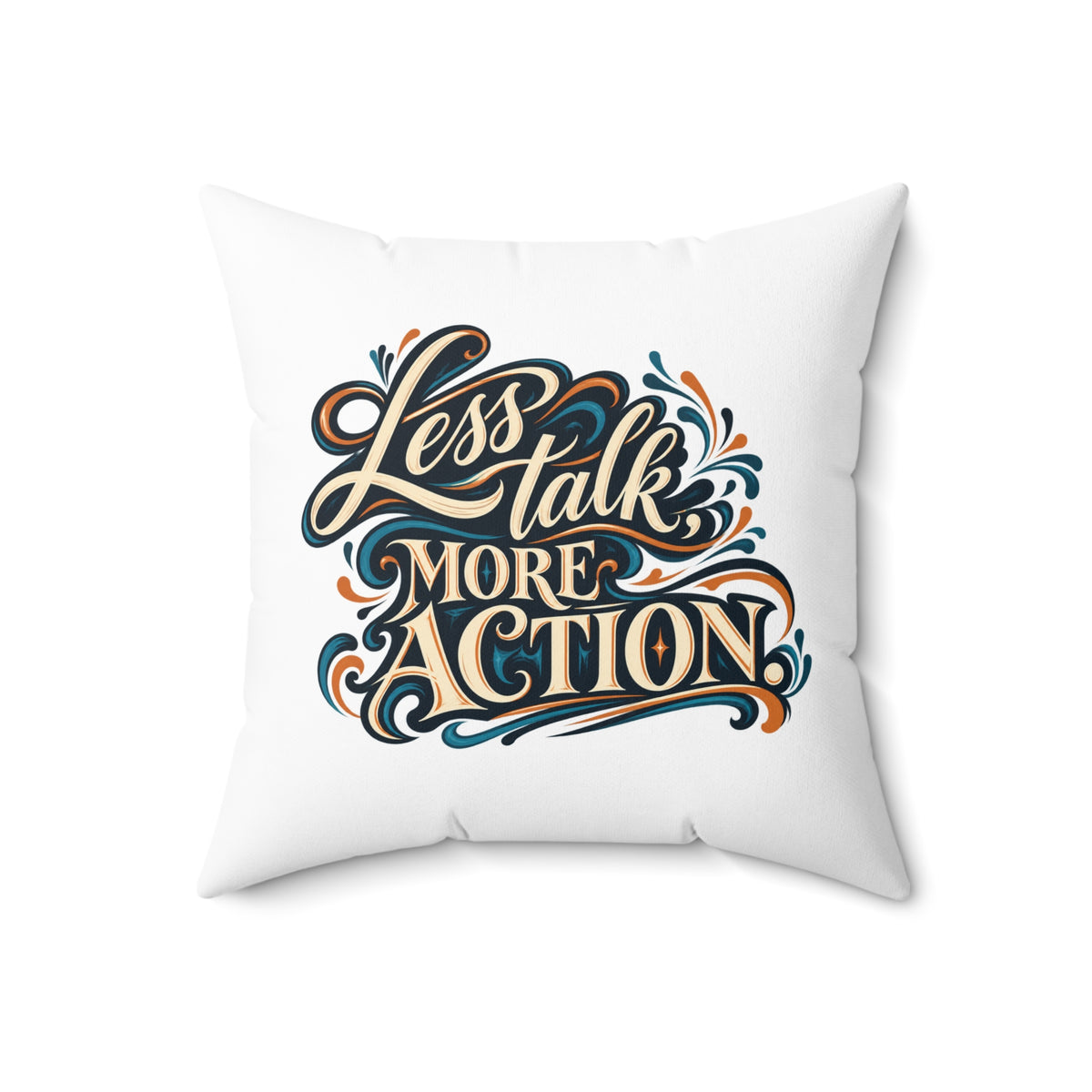 Less Talk, More Action. Inspirational white pillow — 18 inch front