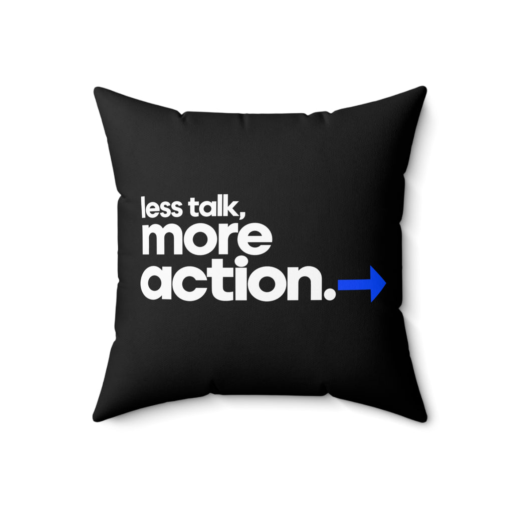 Less Talk, More Action. Modern black pillow — 18 inch front
