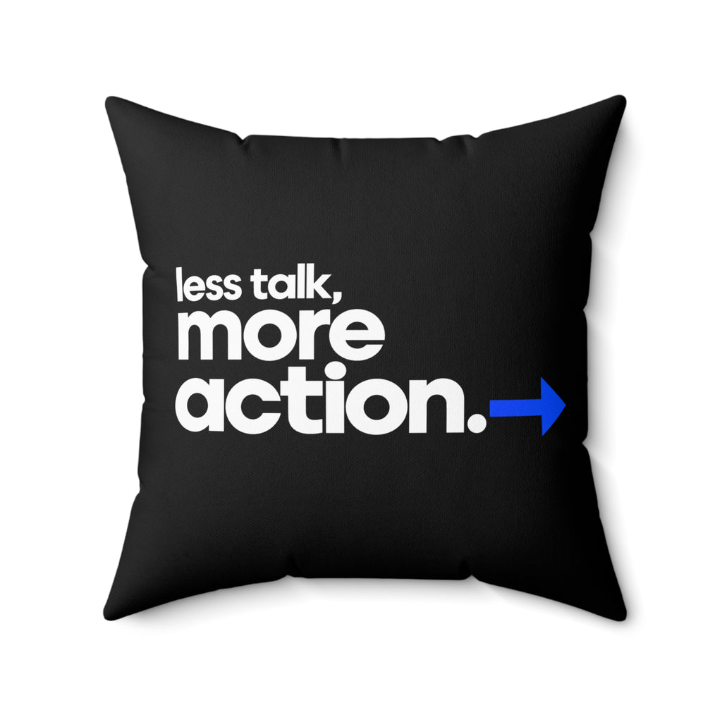 Less Talk, More Action. Modern black pillow — 20 inch front