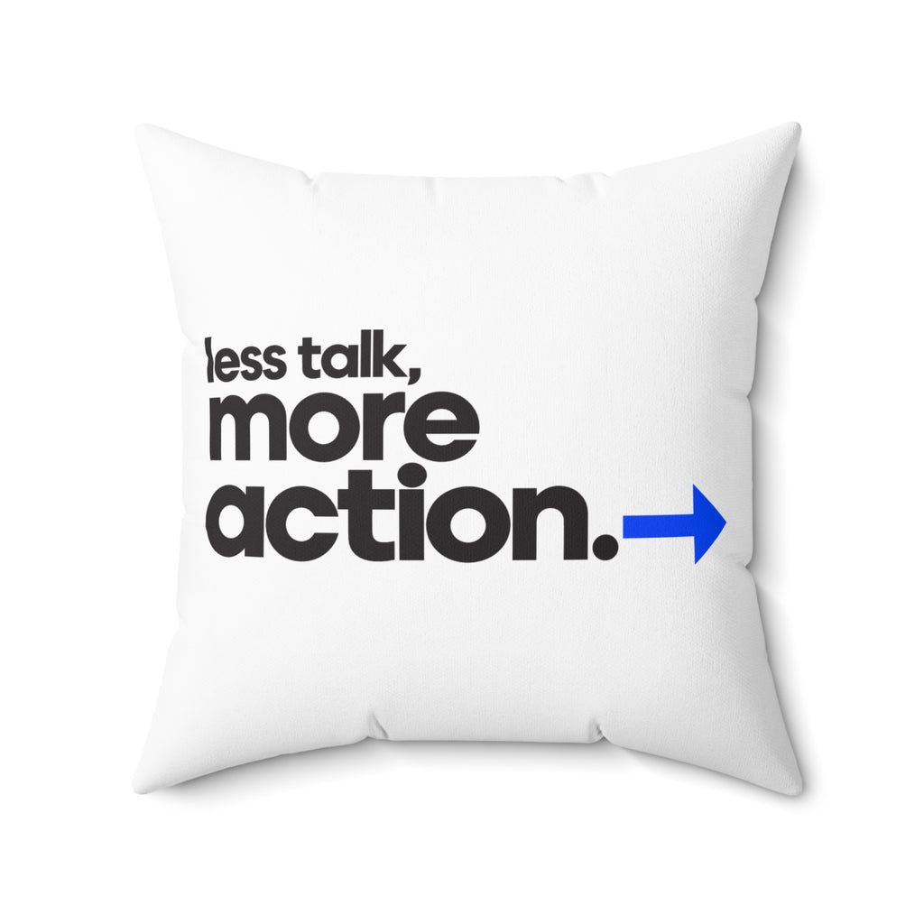 Less Talk, More Action. Modern white pillow — 20 inch front