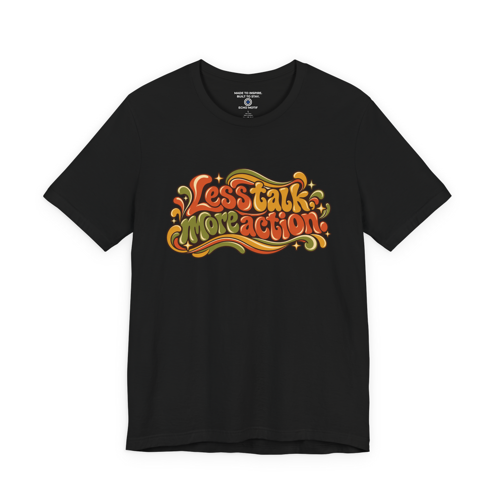Less Talk, More Action. — Retro & Psychedelic — Black — front