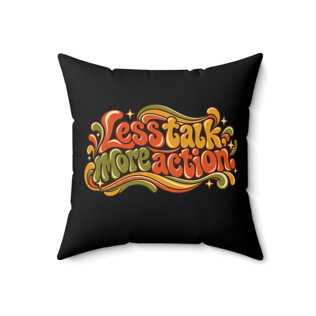 Less Talk, More Action. Retro black pillow — 18 inch front