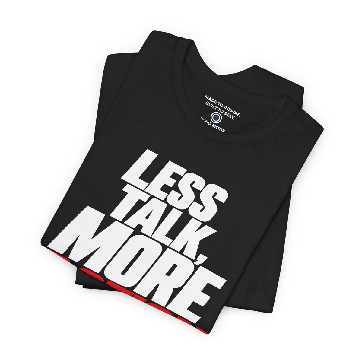 Less Talk, More Action. — Simple & Direct — Black — folded