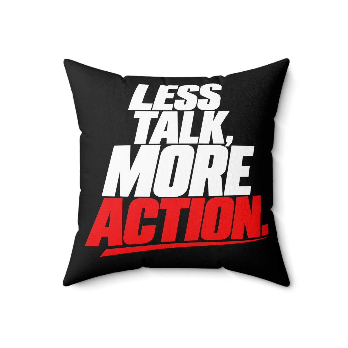 Less Talk, More Action. Simple black pillow — 18 inch front