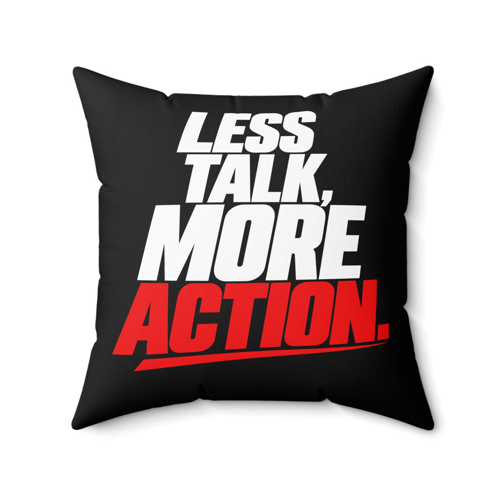 Less Talk, More Action. Simple black pillow — 20 inch front
