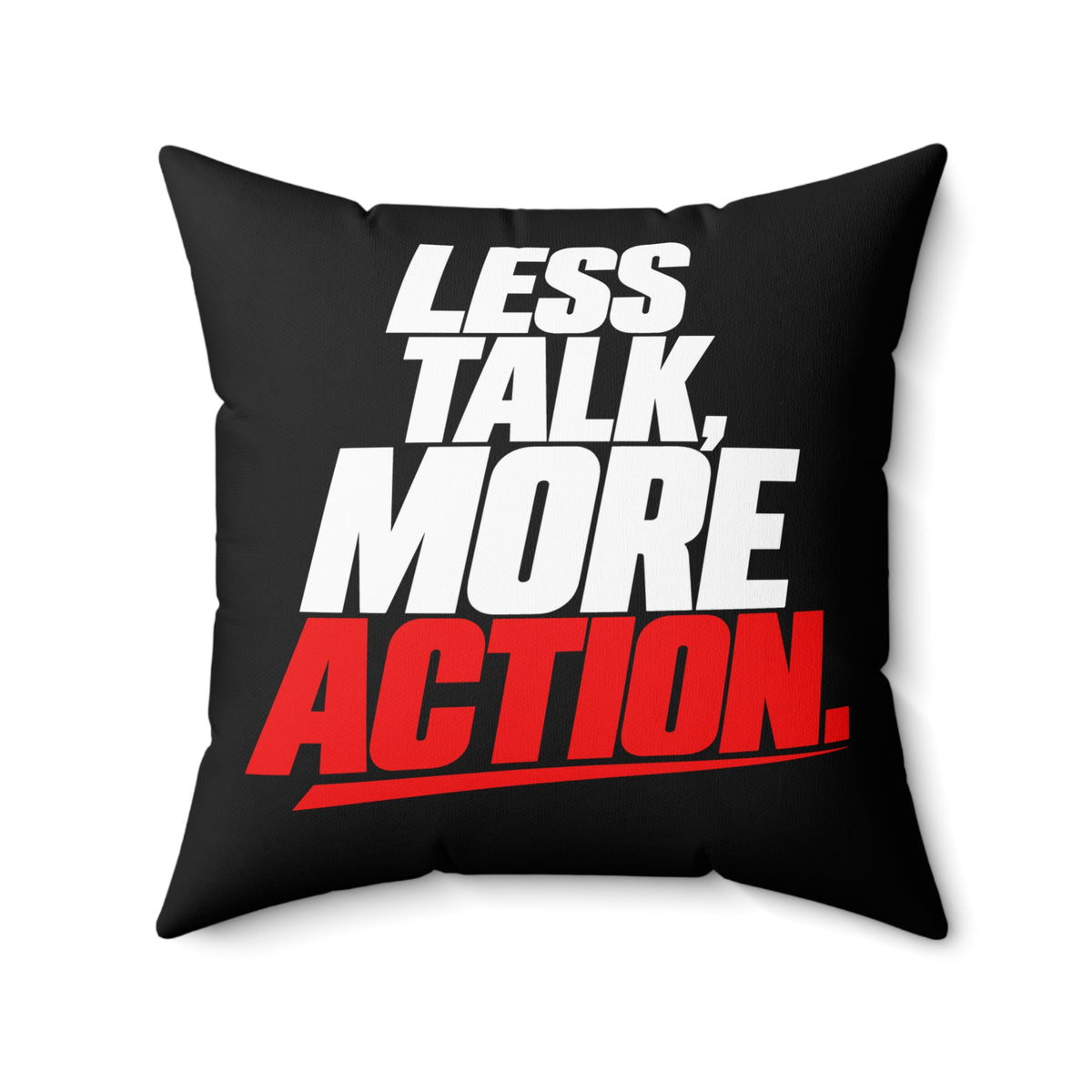 Less Talk, More Action. Simple black pillow — 20 inch front