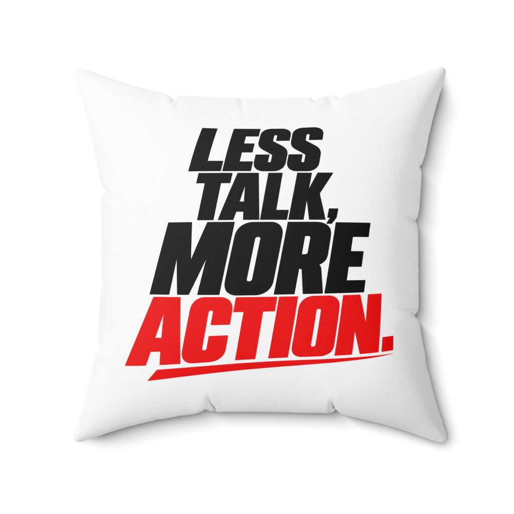Less Talk, More Action. Simple white pillow — 20 inch front