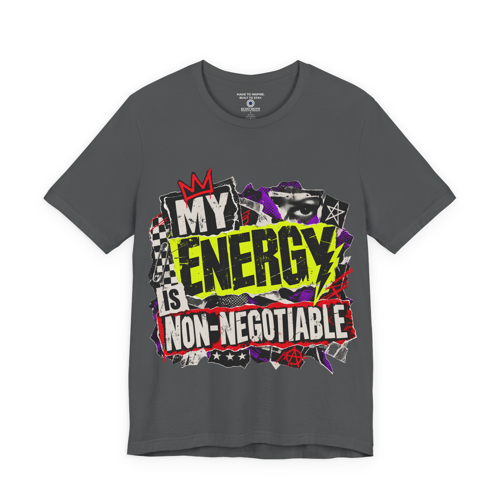 Asphalt My Energy Is Non-Negotiable Grunge & Vibrant T-shirt front