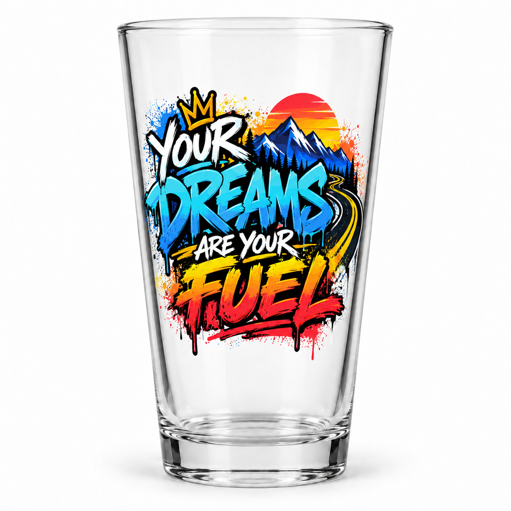 Your Dreams Are Your Fuel Pint Glass — Graffiti & Street Art clean product mockup