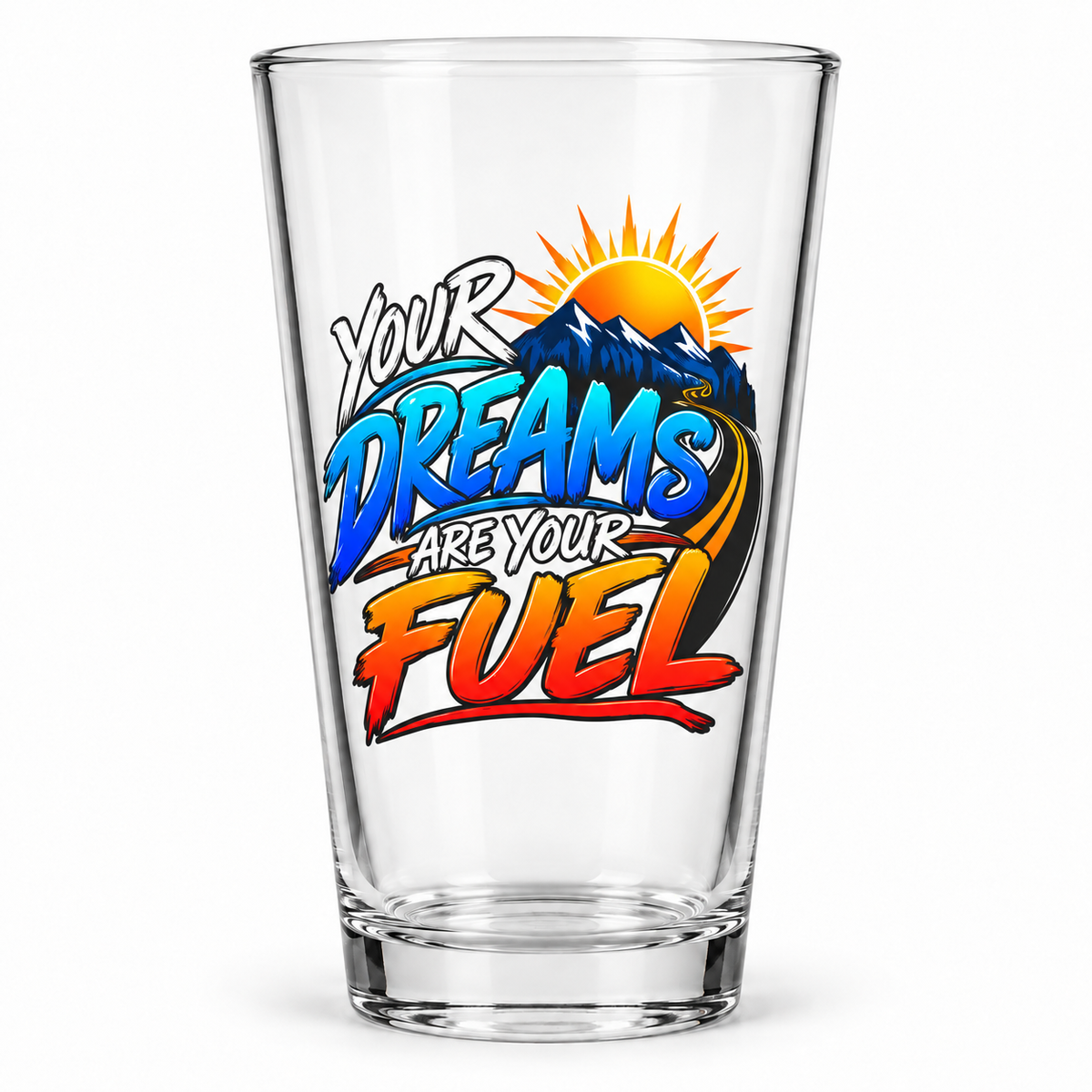 Your Dreams Are Your Fuel Pint Glass — Inspirational & Artistic clean product mockup
