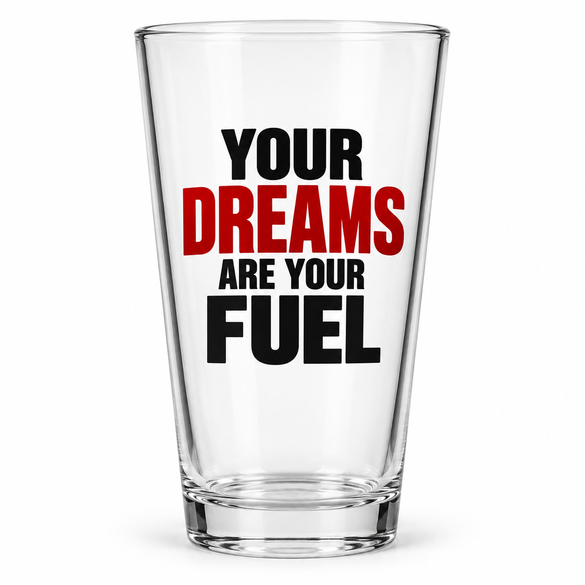 Your Dreams Are Your Fuel Pint Glass — Simple & Direct clean product mockup