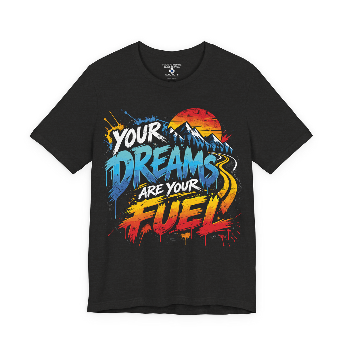 Black Heather Your Dreams Are Your Fuel Grunge & Vibrant Echo Motif T-shirt front