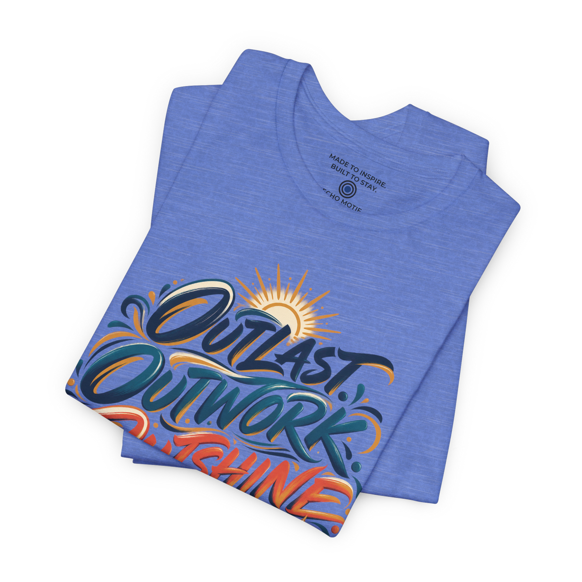 Outlast. Outwork. Outshine. — Inspirational & Artistic — Heather Columbia Blue — folded