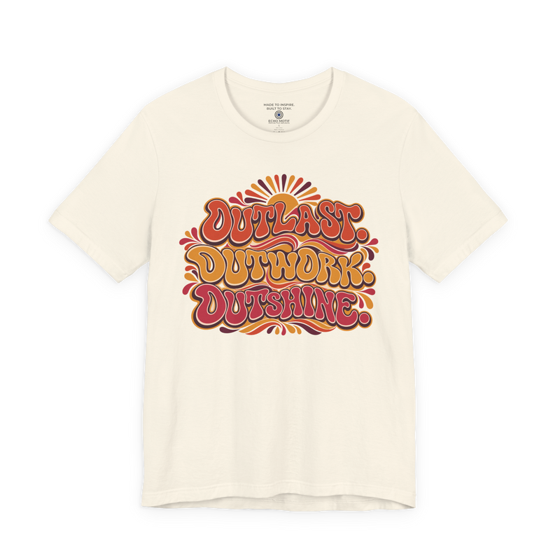 Outlast. Outwork. Outshine. T-Shirt — Retro & Psychedelic
