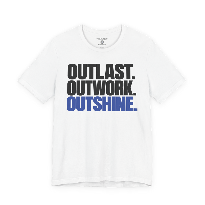 Outlast. Outwork. Outshine. T-Shirt — Simple & Direct