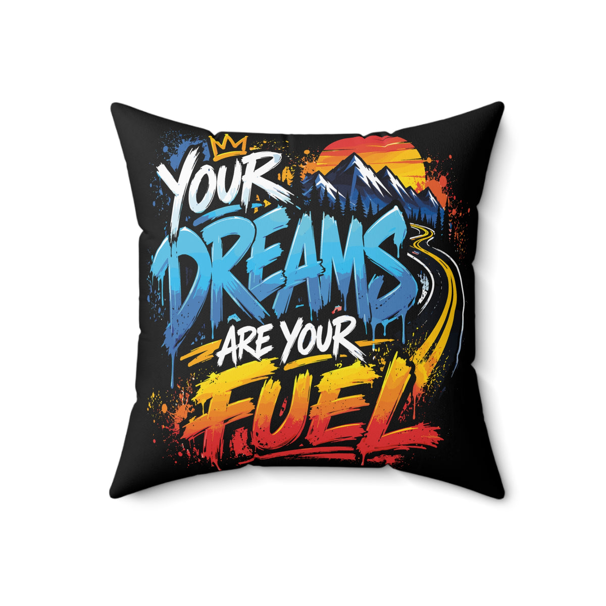 Your Dreams Are Your Fuel Graffiti & Street Art black pillow — 18 inch front