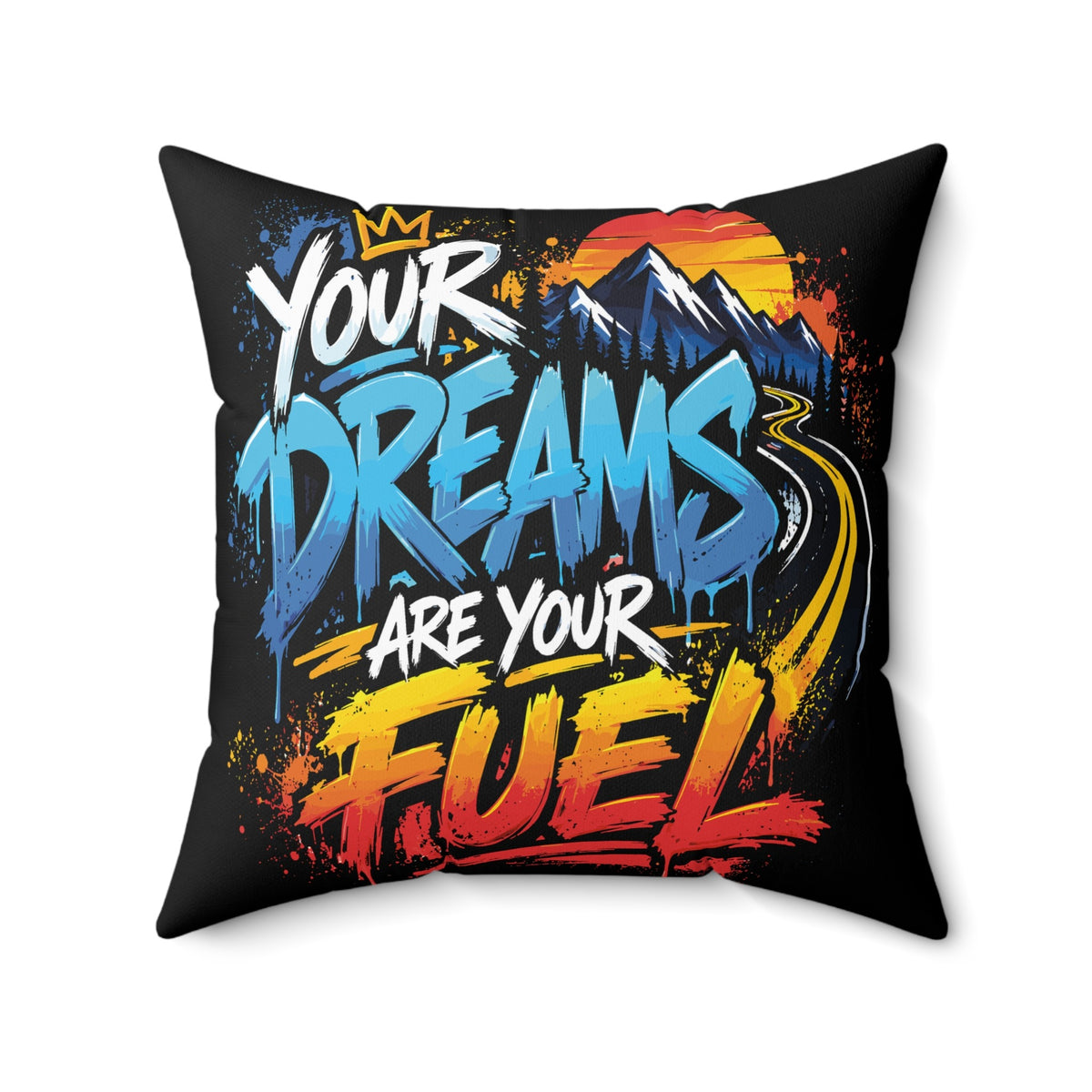 Your Dreams Are Your Fuel Graffiti & Street Art black pillow — 20 inch front