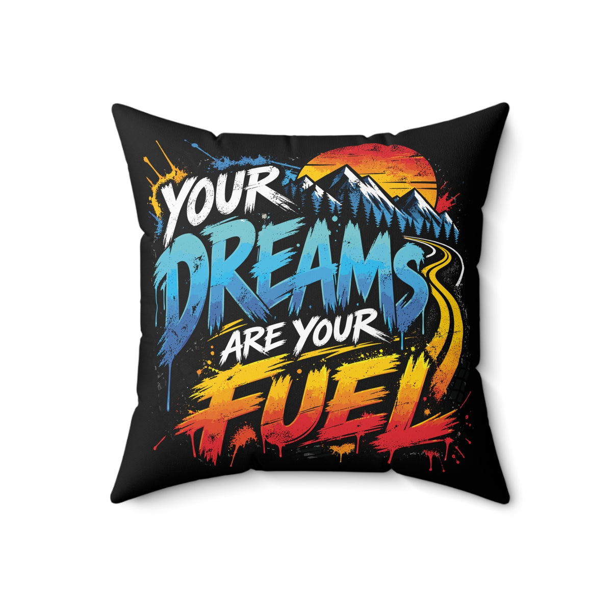 Your Dreams Are Your Fuel Grunge & Vibrant black pillow — 18 inch front