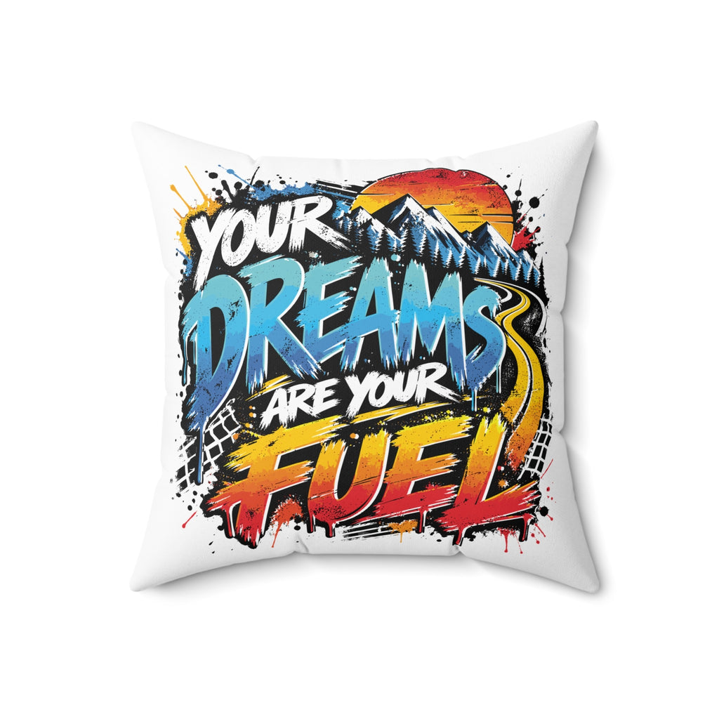 Your Dreams Are Your Fuel Grunge & Vibrant white pillow — 18 inch front