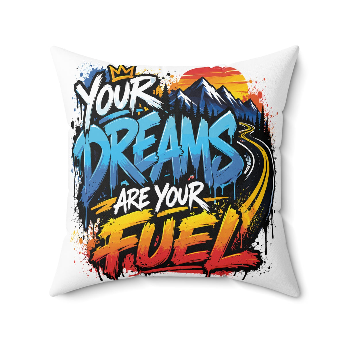 Your Dreams Are Your Fuel Graffiti & Street Art white pillow — 20 inch front