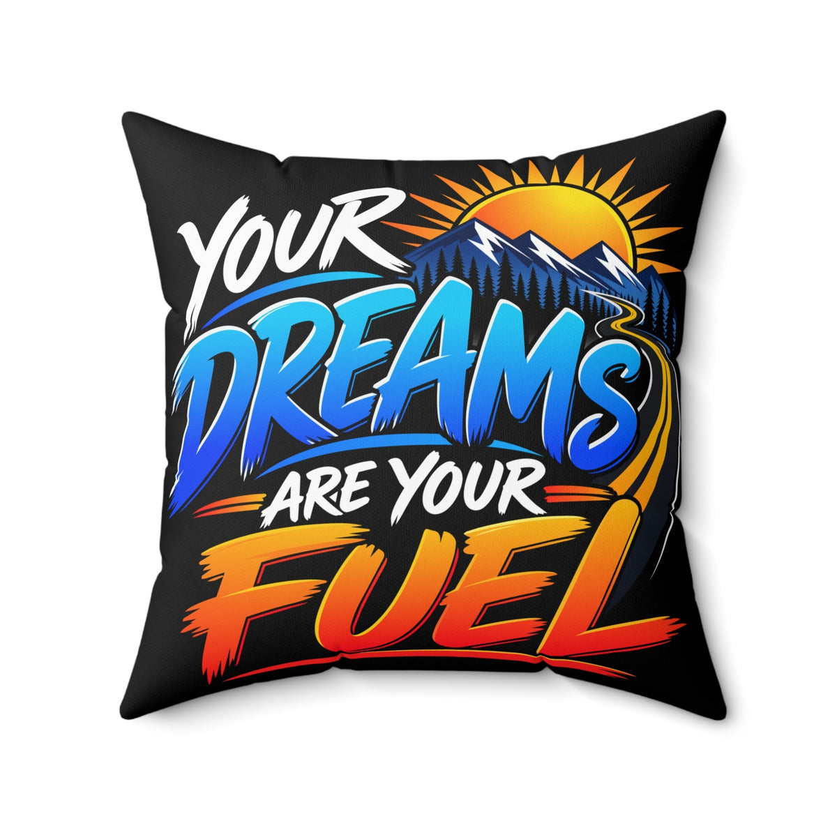 Your Dreams Are Your Fuel — Inspirational & Artistic black pillow, 20 × 20 inches, front artwork