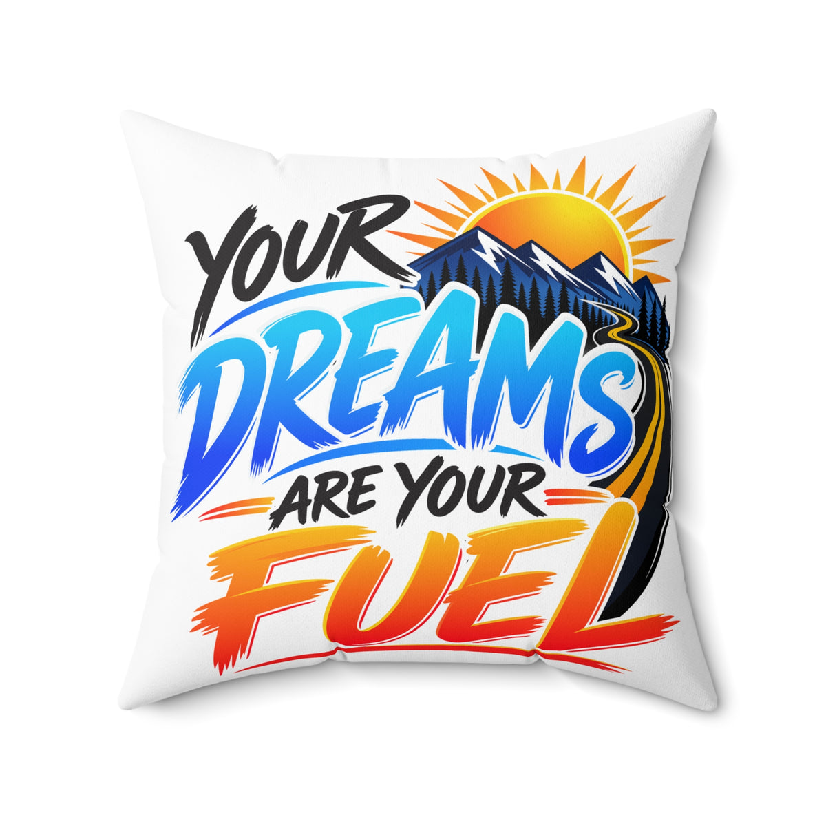 Your Dreams Are Your Fuel — Inspirational & Artistic white pillow, 20 × 20 inches, front artwork