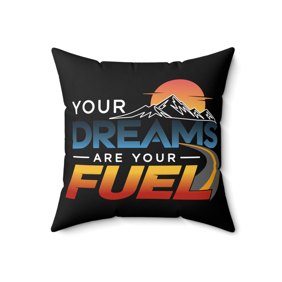 Your Dreams Are Your Fuel black Modern & Minimalist pillow — front artwork, 18 × 18 inches