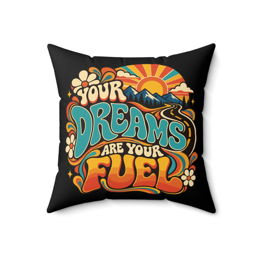 Your Dreams Are Your Fuel Retro & Psychedelic black pillow — 18 inch front