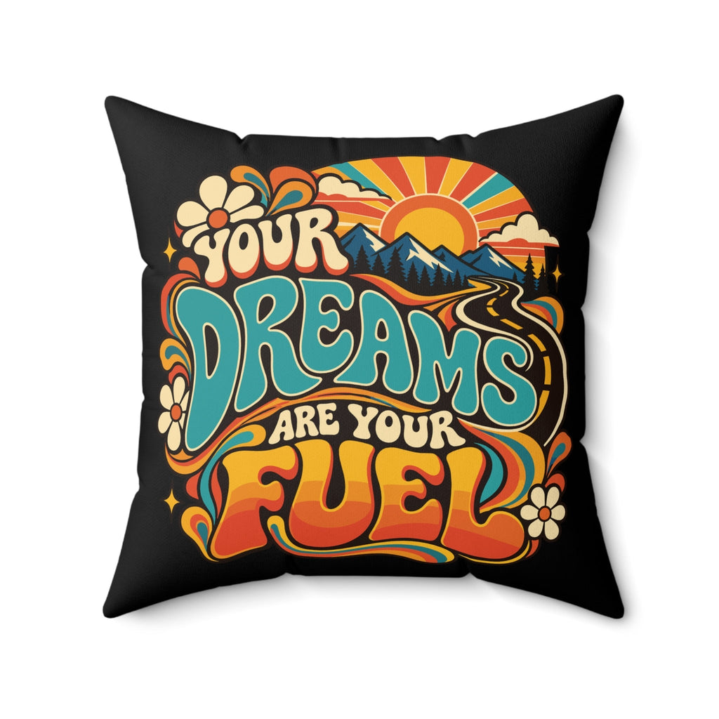 Your Dreams Are Your Fuel Retro & Psychedelic black pillow — 20 inch front