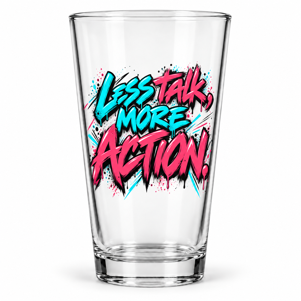 Less Talk, More Action. Pint Glass — Graffiti & Street Art — front product view