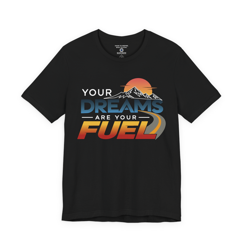 Your Dreams Are Your Fuel T-Shirt — Modern & Minimalist