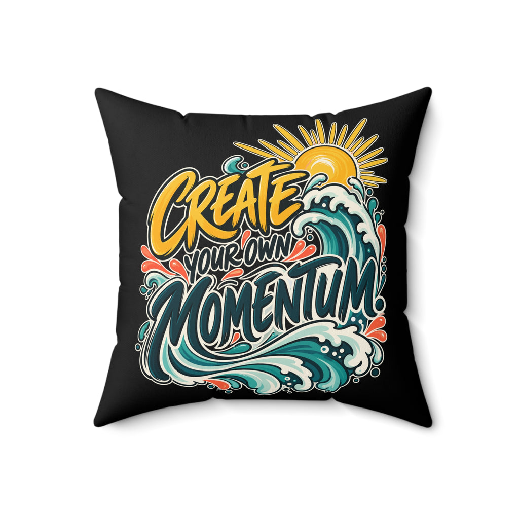 Create Your Own Momentum. — artistic — black pillow — 18-front