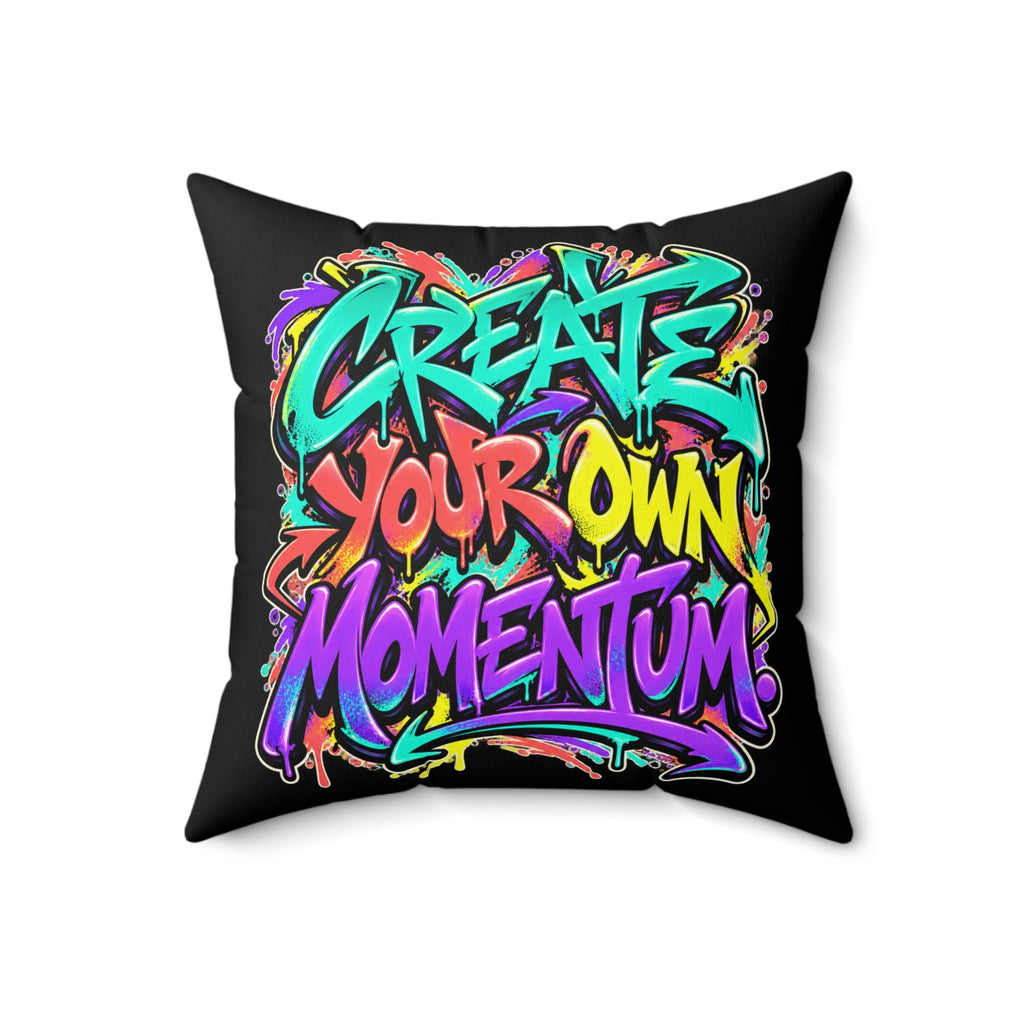 Create Your Own Momentum. — graffiti-black pillow — 18-front