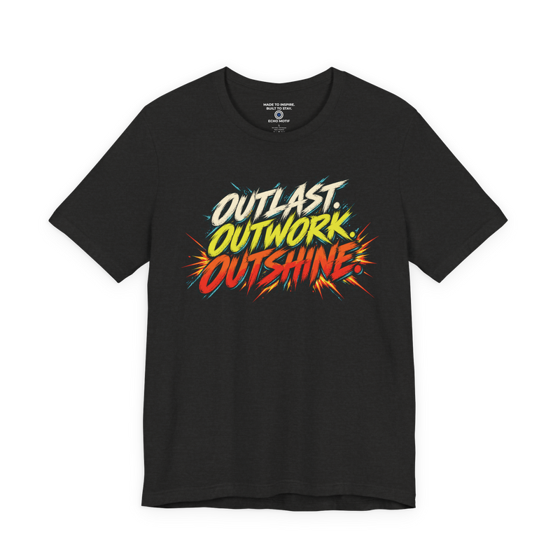 Outlast. Outwork. Outshine. T-Shirt — Grunge & Vibrant