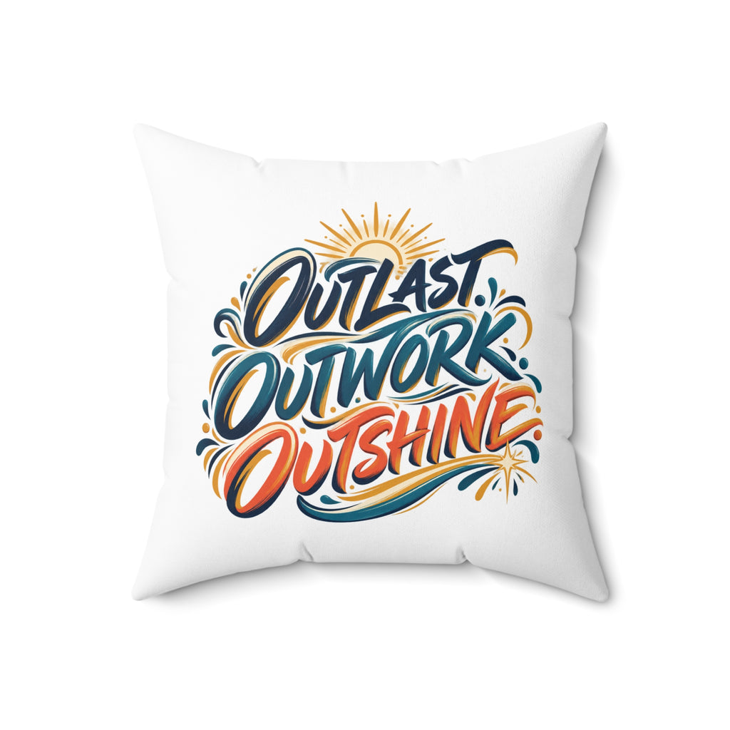 Outlast. Outwork. Outshine. white Pillow — Inspirational & Artistic — 18 inch front