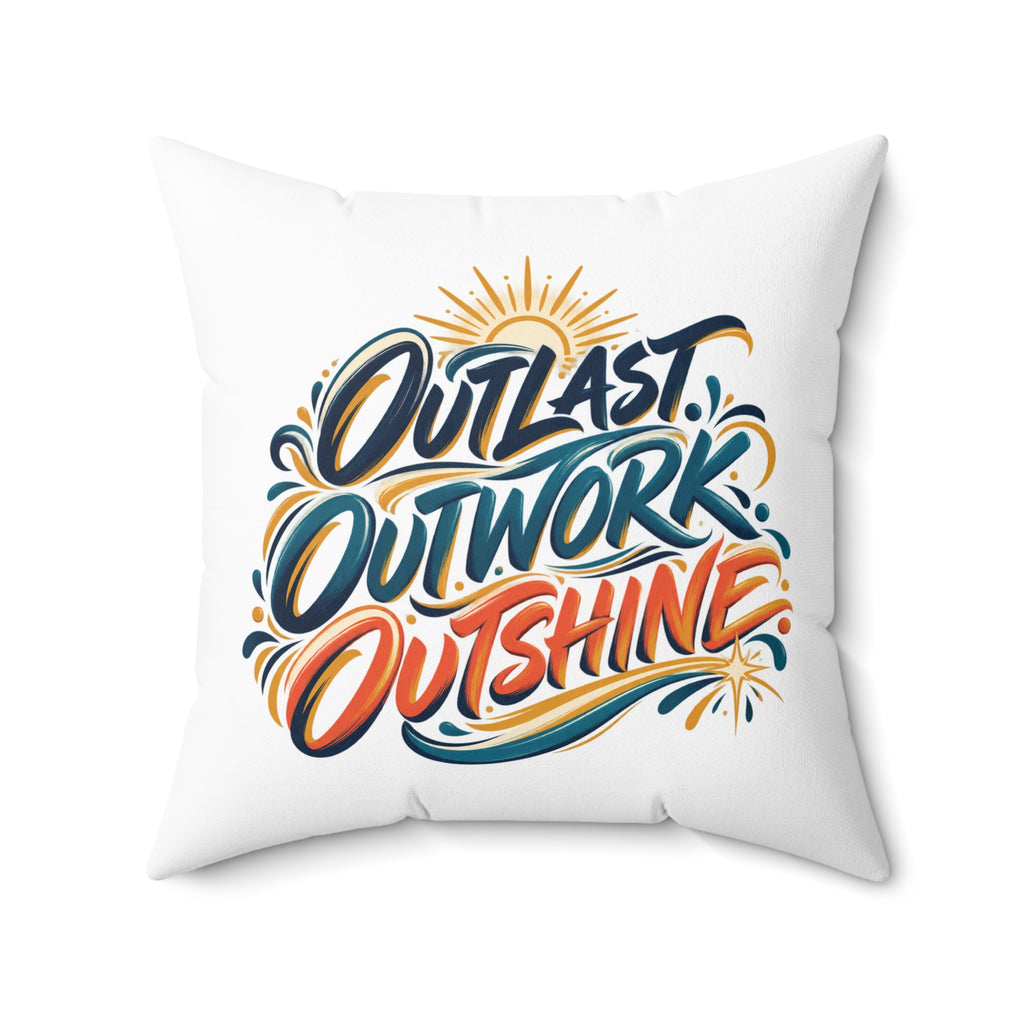 Outlast. Outwork. Outshine. white Pillow — Inspirational & Artistic — 20 inch front