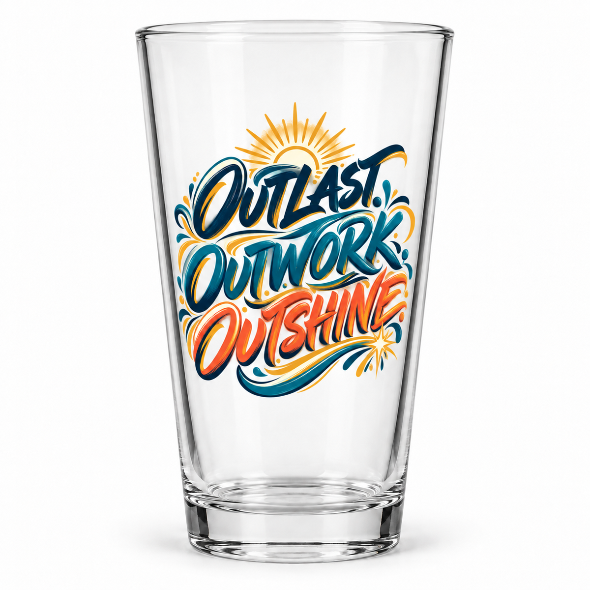 Outlast. Outwork. Outshine. Pint Glass — Inspirational & Artistic — front product view
