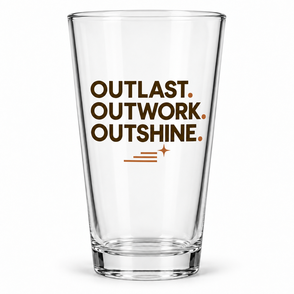 Outlast. Outwork. Outshine. Pint Glass — Modern & Minimalist — front product view