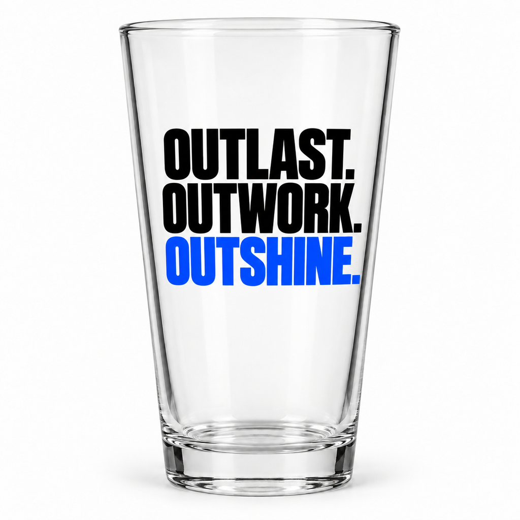 Outlast. Outwork. Outshine. Pint Glass — Simple & Direct — front product view